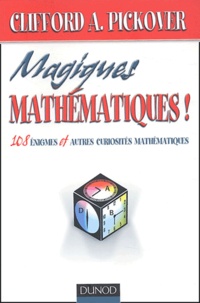 Clifford-A Pickover - Magiques mathématiques ! - 108 énigmes et autres curiosités.