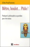 Gilles Prod'homme - Métro, boulot... Philo ! - Pratiquer la philosophie au quotidien pour vivre mieux.