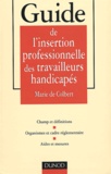 Marie de Colbert - Guide de l'insertion professionnelle des travailleurs handicapés.