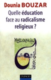Dounia Bouzar - Quelle éducation face au radicalisme religieux ?.