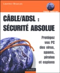 Laurence Beauvais - ADSL/Câble : sécurité absolue - Protégez vos PC des virus, spams, pirates et espions.