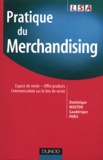 Dominique Mouton et Gaudérique Paris - Pratique du Merchandising - Espace de vente, offre produit, communication sur le lieu de vente.