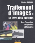 Cristina Barroca - Traitement d'images : le livre des secrets - Avec Photoshop, ImageReady et Fireworks.