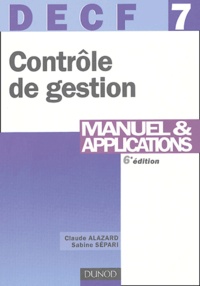 Claude Alazard et Sabine Sépari - DECF 7 Contrôle de gestion - Manuel et applications.