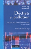 Christian Ngô et Alain Régent - Déchets et pollution - Impact sur l'environnement et la santé.