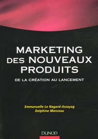 Emmanuelle Lenagard et Delphine Manceau - Le marketing des nouveaux produits - De la création au lancement.