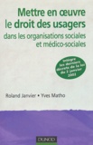 Roland Janvier et Yves Matho - Mettre en oeuvre le droit des usagers dans les organisations sociales et médico-sociales.