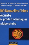 Stéphane Bernier - 100 Nouvelles Fiches de sécurité des produits chimiques au laboratoire.