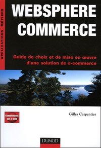 Gilles Carpentier - Websphere Commerce - Guide de choix et de mise en oeuvre d'une solution de e-commerce.