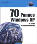 Kevin Gallot - 70 pannes Xindows XP - Le guide du troubleshooting.