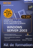 Walter Glen et Michael Simpson - Conception d'une infrastructure Active Directory et réseau Windows Server 2003 - Examen MCSE 70-297.