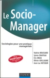 Valérie Boussard et Sylvie Craipeau - Le socio-manager - Sociologies pour une pratique manageriale.