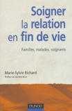 Marie-Sylvie Richard - Soigner la relation en fin de vie - Familles, malades, soignants.
