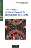 Gustave-Nicolas Fischer et Cyril Tarquinio - Les concepts fondamentaux de la psychologie de la santé.