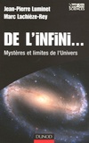 Jean-Pierre Luminet et Marc Lachièze-Rey - De l'infini... - Mystères et limites de l'Univers.