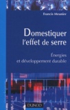 Francis Meunier - Domestiquer l'effet de serre - Energies et développement durable.
