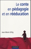 Jean-Marie Gillig - Le conte en pédagogie et en rééducation.