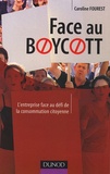 Caroline Fourest - Face au Boycott - L'entreprise face au défi de la consommation citoyenne.