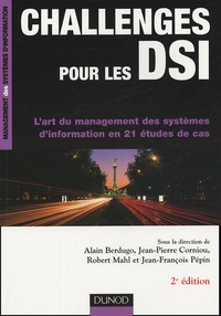 Alain Berdugo et Robert Mahl - Challenges pour les DSI - L'art du management des systèmes d'information en 21 études de cas.