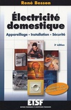 René Besson - Electricité domestique - Appareillage, installation, sécurité.