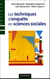 Alain Blanchet - Les techniques d'enquête en sciences sociales - Observer, interviewer, questionner.