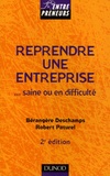Bérangère Deschamps et Robert Paturel - Reprendre une entreprise - ...saine ou en difficulté.