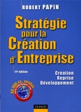 Robert Papin - Stratégie pour la Création d'Entreprise - Création Reprise Développement.