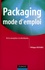Philippe Devismes - Packaging mode d'emploi - De la conception à la distribution.