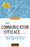 Bernard Sananès - La communication efficace - Acquérir maîtrise et confiance en soi dans ses rapports avec les autres.