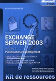 Kay Unkroth et Bill English - Exchange Server 2003 - Volume 1, Planification et déploiement.
