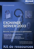 Kay Unkroth et Brian Reid - Exchange Server 2003 - Volume 2, Sécurité, maintenance et optimisation.