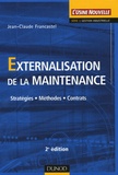 Jean-Claude Francastel - Externalisation de la maintenance - Stratégies - Méthodes - Contrats.