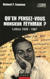 Richard Feynman - Qu'en pensez-vous Monsieur Feynman ? - Lettres 1939-1987.