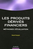 Pascal François - Les produits financiers dérivés - Méthodes d'évaluation.