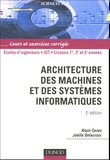 Alain Cazes et Joëlle Delacroix - Architecture des machines et des systèmes informatiques - Cours et exercices corrigés.