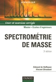 Edmond de Hoffmann et Vincent Stroobant - Spectrométrie de masse - Cours et exercices corrigés.