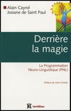 Alain Cayrol et Josiane de Saint Paul - Derrière la magie - La Programmation Neuro-Linguistique.