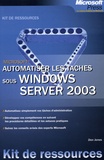 Don Jones - Automatiser les tâches sous Windows Server 2003.