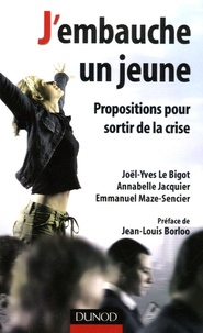 Joël-Yves Le Bigot et Annabelle Jacquier - J'embauche un jeune - Propositions pour sortir de la crise.