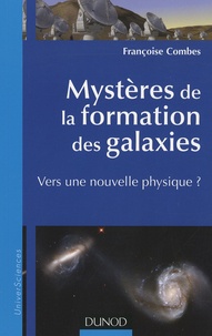 Françoise Combes - Mystères de la formation des Galaxies - Vers une nouvelle physique?.