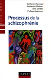 Catherine Azoulay et Catherine Chabert - Processus de la schizophrénie.