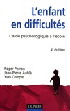 Roger Perron et Jean-Pierre Aublé - L'enfant en difficultés - L'aide psychologique à l'école.