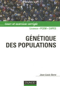 Jean-Louis Serre - Génétique des populations - Cours et exercices corrigés.