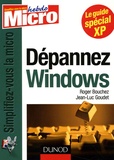 Roger Bouchez et Jean-Luc Goudet - Dépannez Windows.