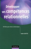 André Guittet - Développer ses compétences relationnelles - 50 Fiches pour mieux communiquer.