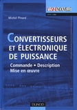 Michel Pinard - Convertisseurs et électronique de puissance - Commande, description, mise en oeuvre - Applications avec Labview.