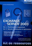 Kay Unkroth et Elisabeth Molony - Exchange Server 2003 Coffret 2 volumes : Volume 1, Planification et déploiement ; Volume 2, Sécurité, maintenance et optimisation.