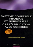 Jacques Richard - Système comptable français et normes IFRS - Cas d'application avec corrigés.