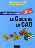 Dominique Taraud et Gilles Glemarec - Le Guide de la CAO - Guide visuel en couleur.