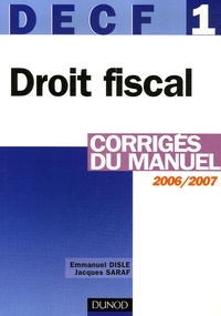 Emmanuel Disle et Jacques Saraf - DECF 1 Droit fiscal - Corrigés du manuel.